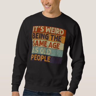 Sweatshirt C'est bizarre d'être le même âge que les personnes