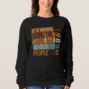 Sweatshirt C'est bizarre d'être le même âge que les personnes