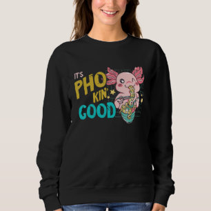 Sweatshirt C'est Bon Pho Bowl Axolotl Pho Nouille Soupe Asia