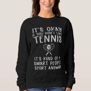Sweatshirt C'Est Bon Si Vous N'Aimez Pas Tennis Tennis Player