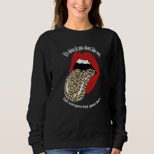 Sweatshirt C'Est Bon Si Vous Ne M'Aimez Pas Tout Le Monde N'A