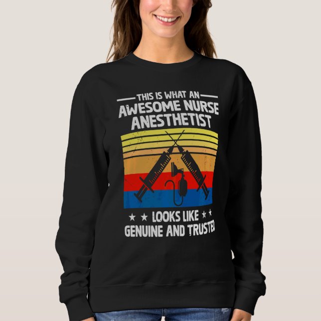Sweatshirt C'Est Ce À Quoi Ressemblait Un Infirmière Anesthés (Devant)