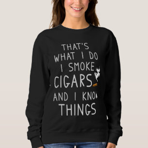 Sweatshirt C'est ce que je fais Je fume des cigares et je sai