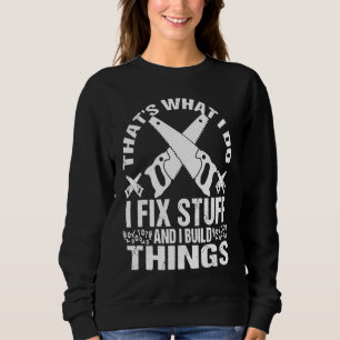 SWEATSHIRT C'EST CE QUE JE FAIS JE RÉPARE DES CHOSES ET JE C