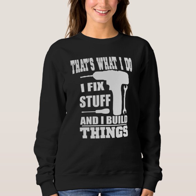 SWEATSHIRT C'EST CE QUE JE FAIS, JE RÉPARE DES CHOSES ET JE C (Devant)