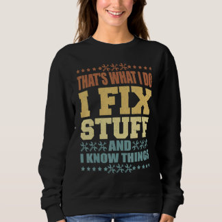 Sweatshirt C'est Ce Que Je Fais Je Répare Des Choses Et Je Co