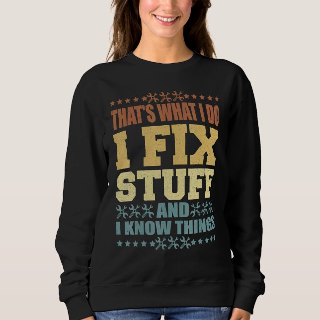 Sweatshirt C'est Ce Que Je Fais Je Répare Des Choses Et Je Co (Devant)