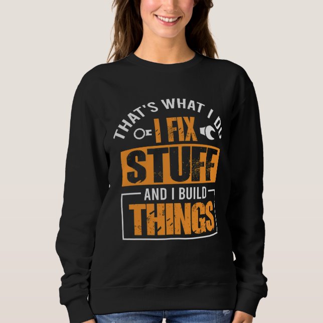 Sweatshirt C'est Ce Que Je Fais Je Répare Des Choses Et Je Co (Devant)
