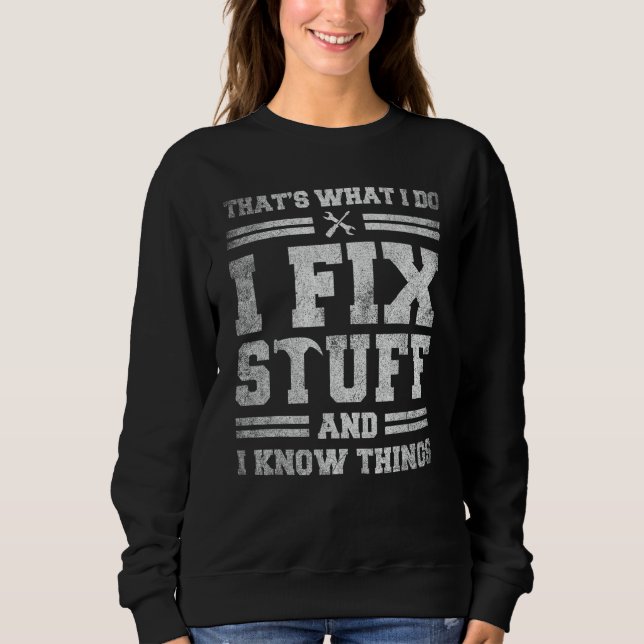 Sweatshirt C'est Ce Que Je Fais Je Répare Des Choses Et Je Co (Devant)