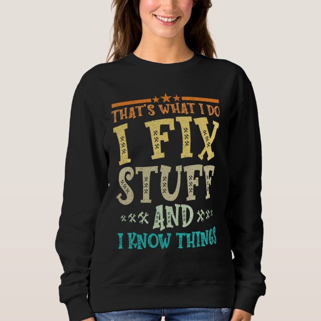 Sweatshirt C'est Ce Que Je Fais Je Répare Des Choses Et Je Co (Devant)