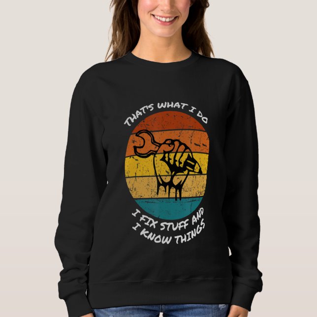 Sweatshirt C'est ce que je fais, je répare des trucs et je co (Devant)