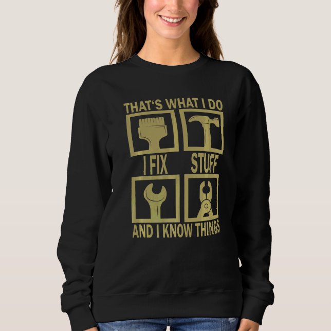Sweatshirt C'est ce que je fais, je répare des trucs et je co (Devant)