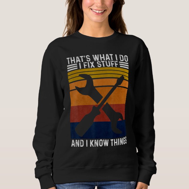 Sweatshirt C'est ce que je fais, je répare des trucs et je co (Devant)
