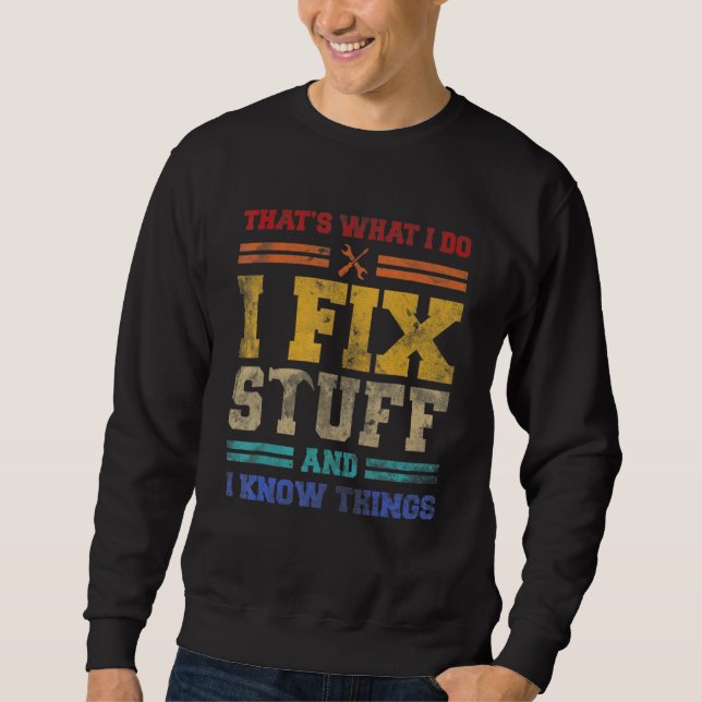Sweatshirt C'est ce que je fais, je répare des trucs et je co (Devant)