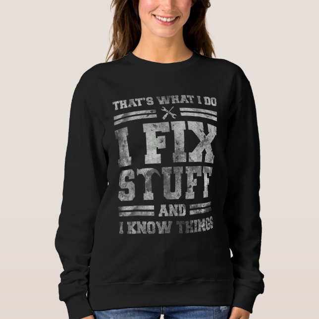 Sweatshirt C'est ce que je fais, je répare des trucs et je co (Devant)