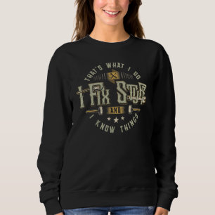 Sweatshirt C'est ce que je fais, je répare des trucs et je co