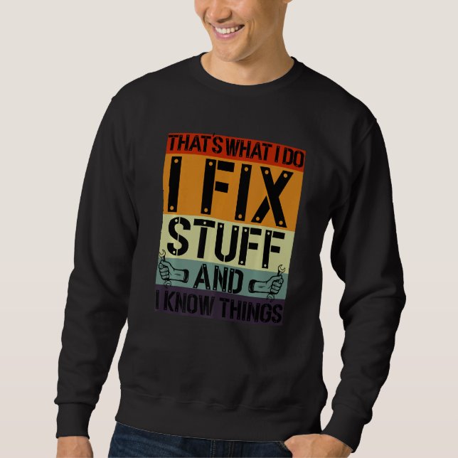 Sweatshirt C'est ce que je fais je répare des trucs et je con (Devant)