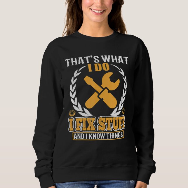 Sweatshirt C'est ce que je fais je répare des trucs et je con (Devant)