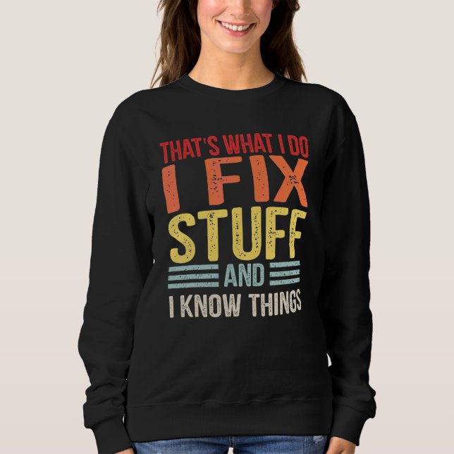 Sweatshirt C'est ce que je fais je répare des trucs et je con (Devant)