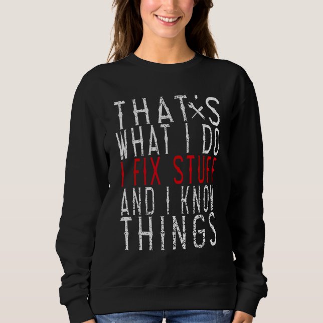 Sweatshirt C'est ce que je fais je répare des trucs et je con (Devant)