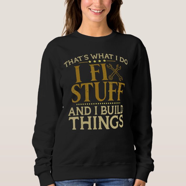 Sweatshirt C'est ce que je fais je répare des trucs et je con (Devant)