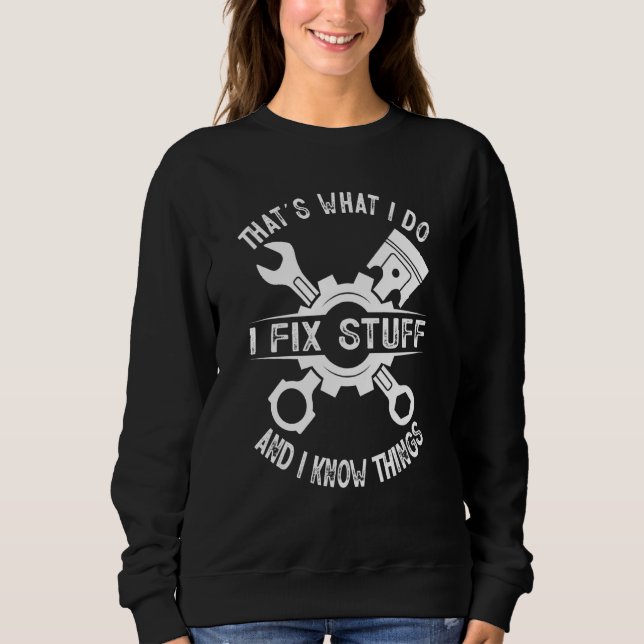 Sweatshirt C'est ce que je fais Je répare les trucs et je sai (Devant)