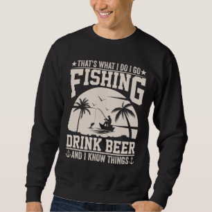 SWEATSHIRT C'EST CE QUE JE FAIS, JE VAIS PÊCHER LA BIÈRE À LA