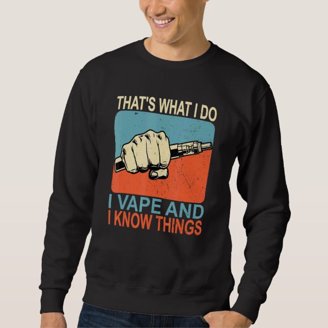 Sweatshirt C'Est Ce Que Je Fais Je Vape Et Je Connais Les Cho (Devant)