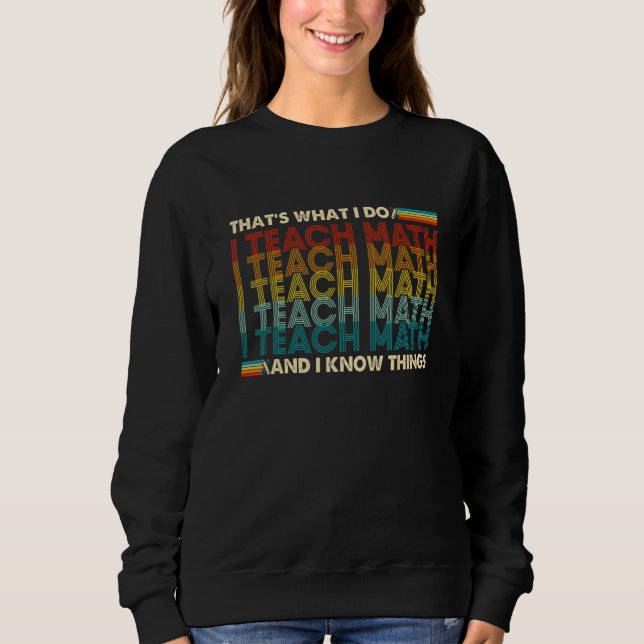 Sweatshirt C'est ce que je fais, j'enseigne les maths, je con (Devant)