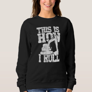 Sweatshirt C'Est Comme Ça Que Je Fais Rouler La Construction