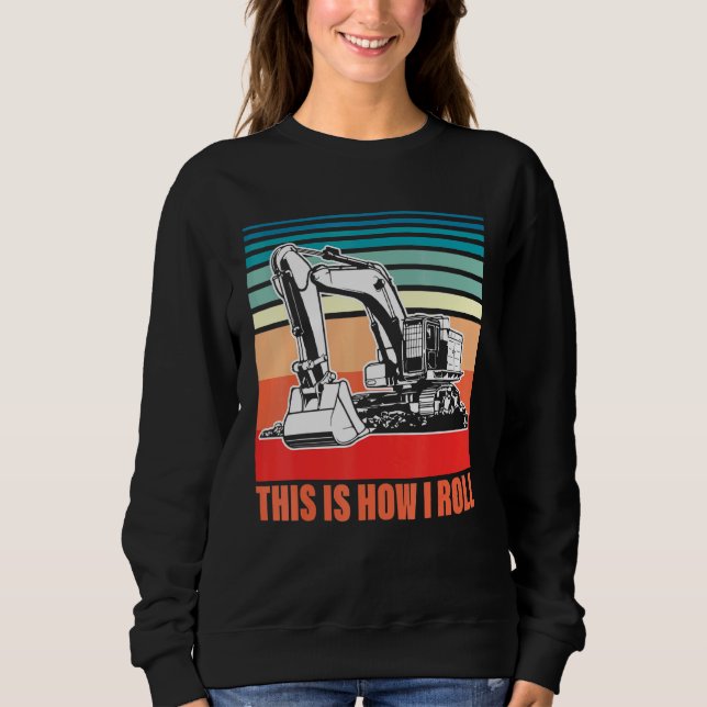 Sweatshirt C'Est Comme Ça Que Je Passe L'Excavateur Opérateur (Devant)
