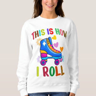 Sweatshirt C'est comme ça que je roule - Patin à roulettes   