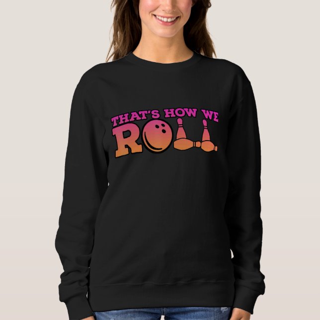 Sweatshirt C'Est Comme Ça Que Nous Roulions Bowling Jeu 2 (Devant)