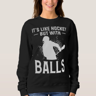 Sweatshirt C'est comme du hockey, mais avec des balles pour u
