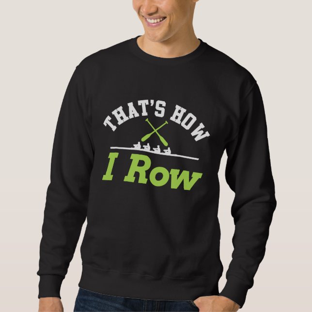 Sweatshirt C'est comment je rame   T-shirt d'équipe d'aviron (Devant)