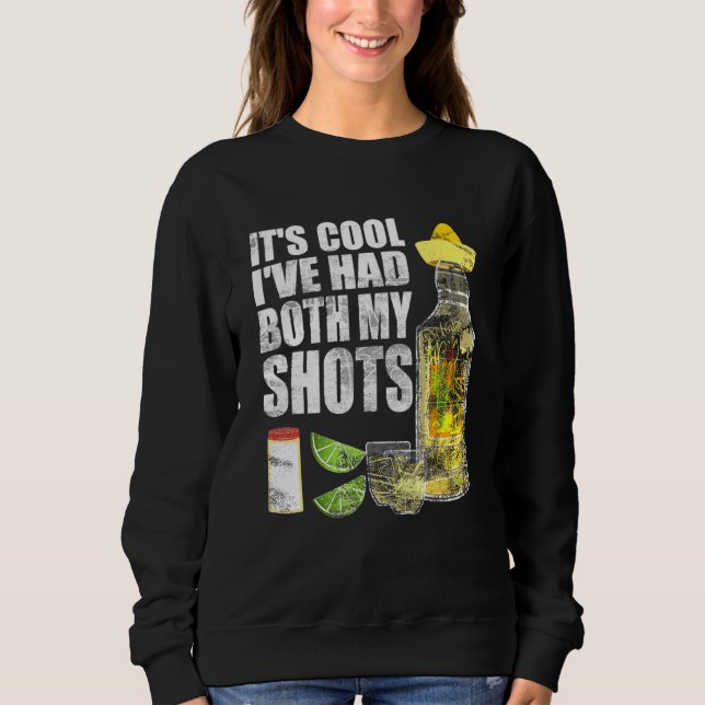 Sweatshirt C'est Cool J'ai Eu Mes Deux Shots Tee Boire Tequil (Devant)
