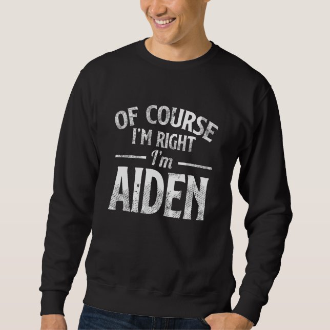 Sweatshirt C'Est Drôle, Bien Sûr, Je Suis Aiden. (Devant)