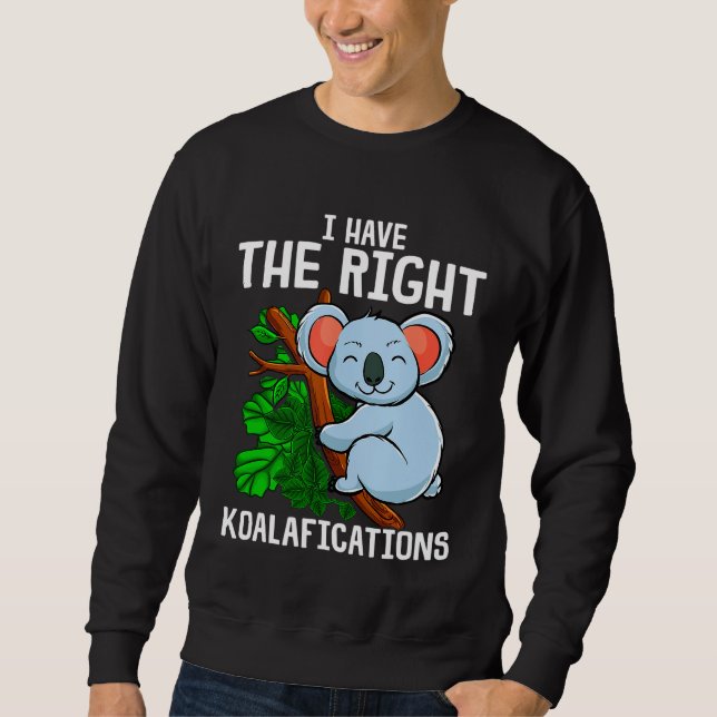 Sweatshirt C'Est Drôle, J'Ai Les Koalafications Idéales Koala (Devant)