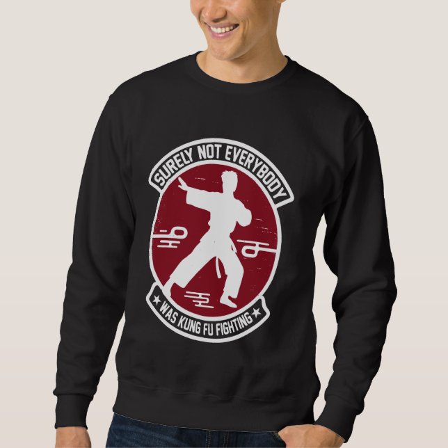 Sweatshirt C'Est Drôle, Tout Le Monde N'Était Pas Kung Fu En  (Devant)