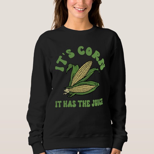 Sweatshirt C'est du maïs, il a du jus   Maïs facile pour Hall (Devant)