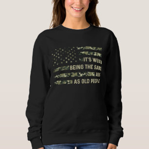 Sweatshirt C'est Étrange D'avoir Le Même Âge Que Les Vieilles
