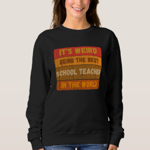 Sweatshirt C'est Étrange D'être La Meilleure ENSEIGNANTE Dans