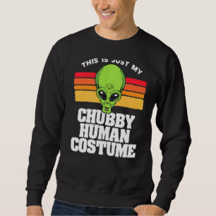 Sweatshirt C'Est Juste Mon Costume Humain Chubby Drôle Mignon
