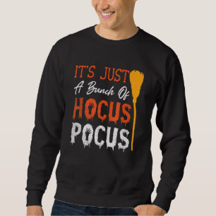 Sweatshirt C'est juste un tas de sorcellerie Halloween Party
