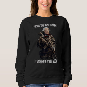 Sweatshirt C'Est Le Gouvernement Dont Les Fondateurs Nous Ont