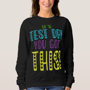 Sweatshirt C'est le jour de l'examen que vous avez ce témoign