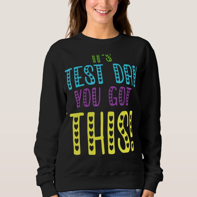 Sweatshirt C'est le jour de l'examen que vous avez ce témoign (Devant)