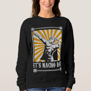 Sweatshirt C'est le jour de Nacho Funny Lucha Libre 1