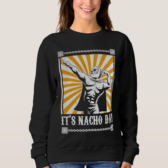 Sweatshirt C'est le jour de Nacho Funny Lucha Libre  1 (Devant)