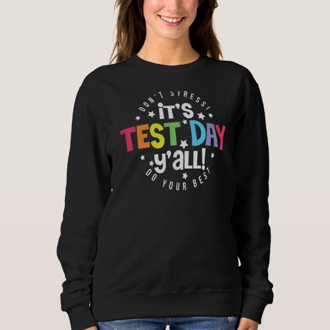 Sweatshirt C'est le Jour de test Y'all Test de l'examen d'ens (Devant)